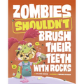 Zombies Shouldn't Brush Their Teeth with Rocks