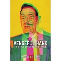 Vengeful Hank and Other Shortweird Stories