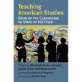 Teaching American Studies: The State of the Classroom as State of the Field