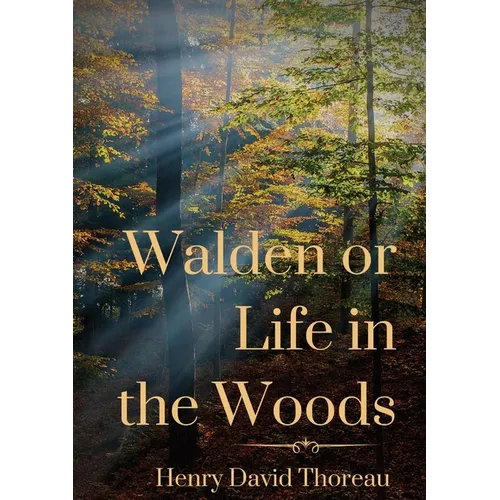 Walden or Life in the Woods: a book by transcendentalist Henry David Thoreau