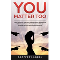 You Matter Too: Learn to Survive and Thrive in a Narcissistic Relationship with Proven Ways on How to Heal and Make an Amazing Recover