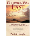 Columbus Was Last: From 200,000 B.C. to 1492, a Heretical History of Who Was First.