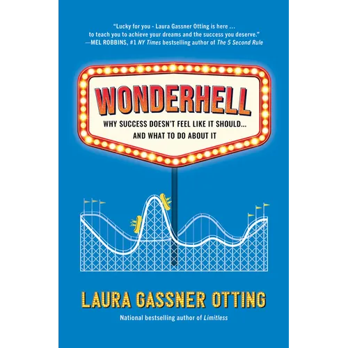 Wonderhell: Why Success Doesn't Feel Like It Should . . . and What to Do about It