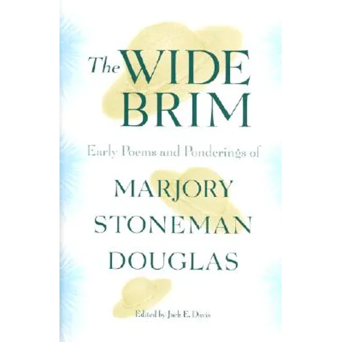 The Wide Brim: Early Poems and Ponderings of Marjory Stoneman Douglas