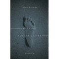 Missing Possibilities: Stories