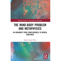 The Mind-Body Problem and Metaphysics: An Argument from Consciousness to Mental Substance