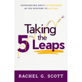 Taking the 5 Leaps: Experiencing God's Faithfulness as You Respond to His Call