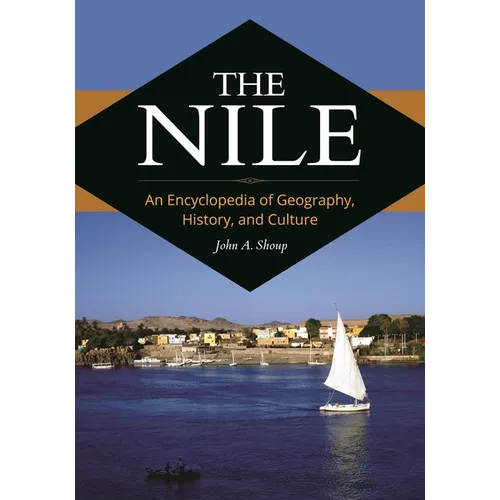 The Nile: An Encyclopedia of Geography, History, and Culture