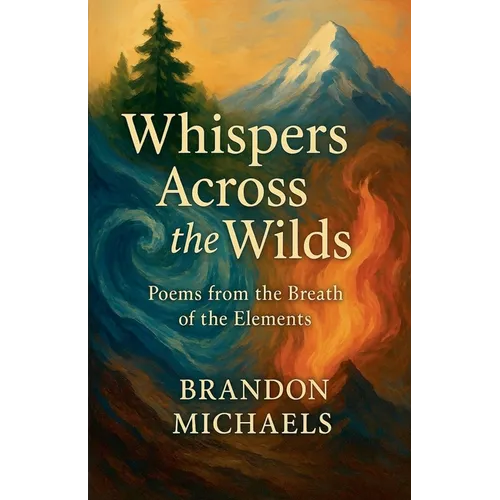 Whispers Across the Wilds: Poems from the Breath of the Elements