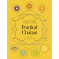 Practical Chakras: Unlock Your Energy for Holistic Wellbeing