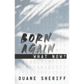 Born Again What Now?