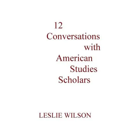 12 Conversations with American Studies Scholars
