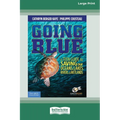 Going Blue: A Teen Guide to Saving Our Oceans & Waterways [Standard Large Print]
