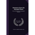 Romance of low Life Amongst Plants: Facts and Phenomena of Cryptogamic Vegetation