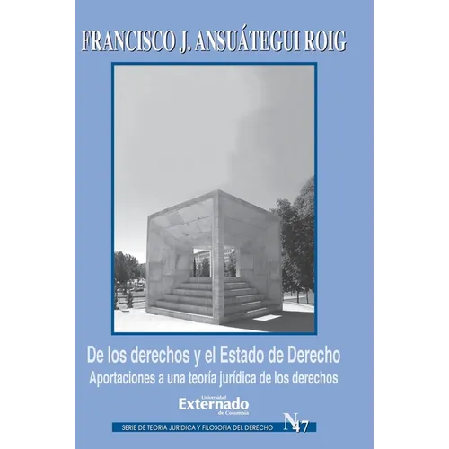 De los derechos y el Estado de Derecho. Aportaciones a una teoría jurídica de los derechos
