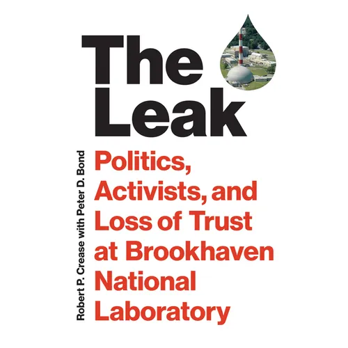 The Leak: Politics, Activists, and Loss of Trust at Brookhaven National Laboratory