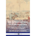 An Introduction to Fox-Hunting: With Notes on Hunting Terms and Point-to-Point Races