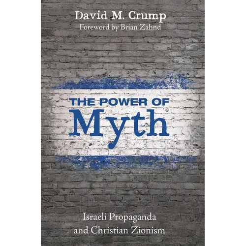The Power of Myth: Israeli Propaganda and Christian Zionism