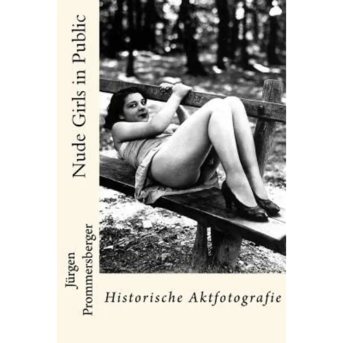 Nude Girls in Public: Historische Aktfotografie