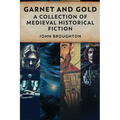 Garnet And Gold: A Collection Of Medieval Historical Fiction