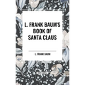 L. Frank Baum's Book of Santa Claus