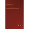 On the Weapons, Army Organisation, and Political Maxims of the Ancient Hindus