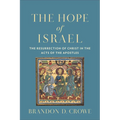 The Hope of Israel: The Resurrection of Christ in the Acts of the Apostles