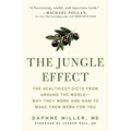 The Jungle Effect: Healthiest Diets from Around the World--Why They Work and How to Make Them Work for You