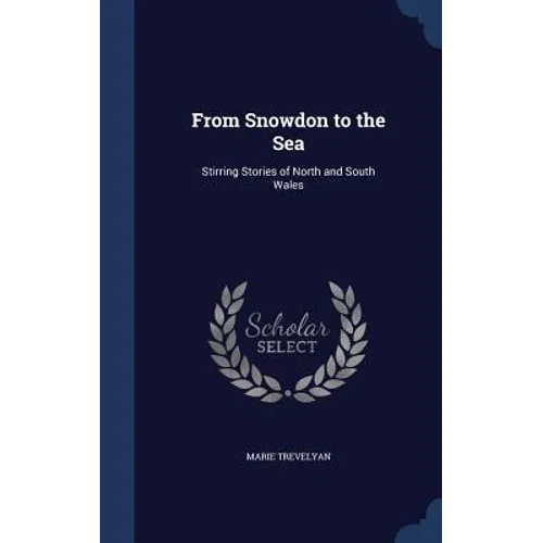 From Snowdon to the Sea: Stirring Stories of North and South Wales