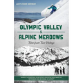 Olympic Valley & Alpine Meadows: Tales from Two Valleys