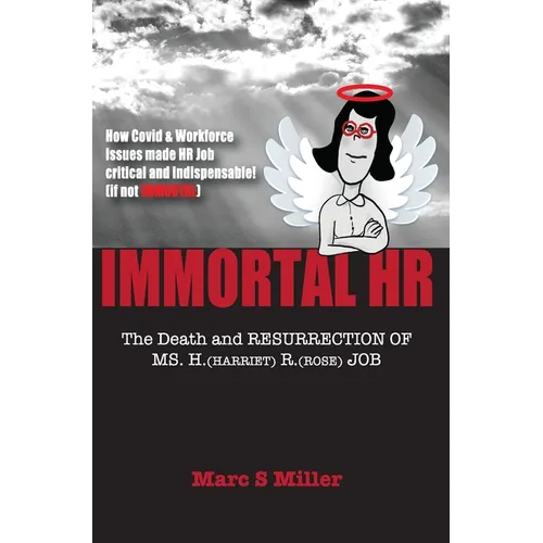 Immortal HR: The Death and Resurrection of Ms. H. (Harriet) R. (Rose) Job