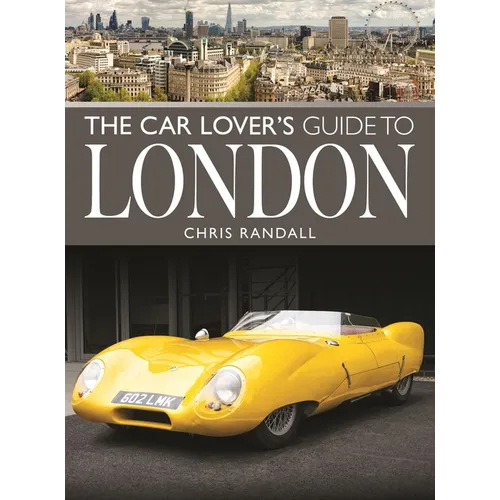 The Car Lover's Guide to London