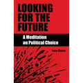 Looking for the Future: A Meditation on Political Choice