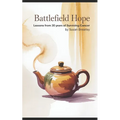 Battlefield Hope: Lessons from 30 Years of Surviving Cancer