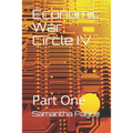Economic War Circle IV: Part One