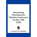 Aktenmassige Darstellung Der Polnischen Insurrection Im Jahre 1848 (1848)