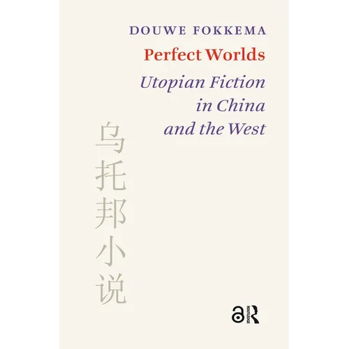 Perfect Worlds: Utopian Fiction in China and the West