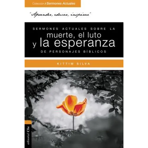 Sermones Actuales Sobre La Muerte, El Luto Y La Esperanza de Personajes Bíblicos