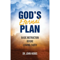 God's Eternal Plan: Basic Instruction Before Leaving Earth