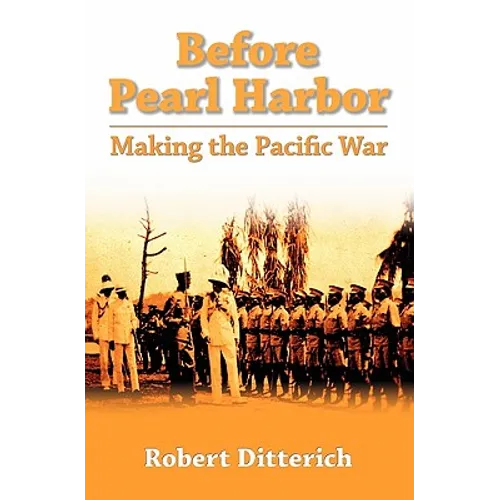 Before Pearl Harbor: Making The Pacific War