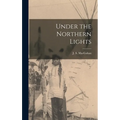Under the Northern Lights [microform]