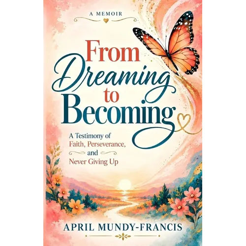 From Dreaming to Becoming: A Testimony of Faith, Perseverance, and Never Giving Up