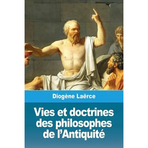 Vies et doctrines des philosophes de l'Antiquité