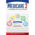 Medicare 2: I have Medicare Part A & B, now what?