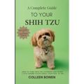 A Complete Guide to Your Shih Tzu How to tame Shih Tzu cuteness and other little-known facts about your dog by me