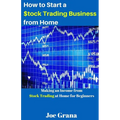 How to Start a $tock Trading Business from Home: Making an Income from $tock Trading at Home for Beginners