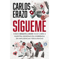 Sígueme: Cómo Seguir a Jesús Hace Libre a Nuestra Generación Enredada En Influencias Ideológicas