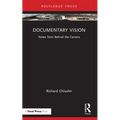 Documentary Vision: Notes from Behind the Camera