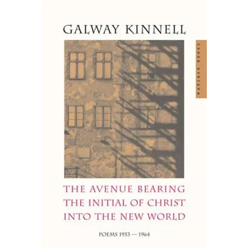 The Avenue Bearing the Initial of Christ Into the New World: Poems: 1953-1964