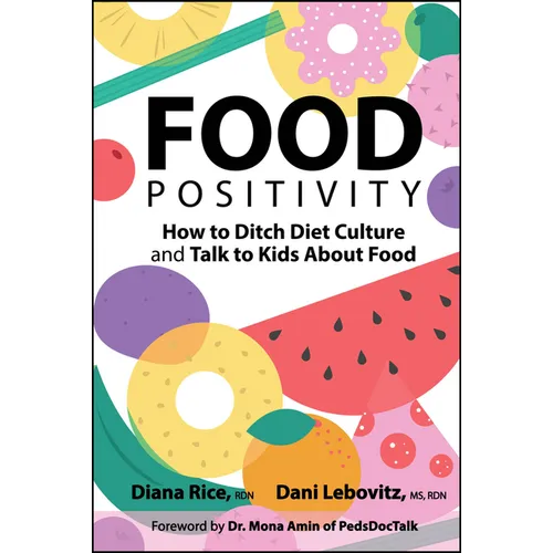Food Positivity: How to Ditch Diet Culture and Talk to Kids about Food